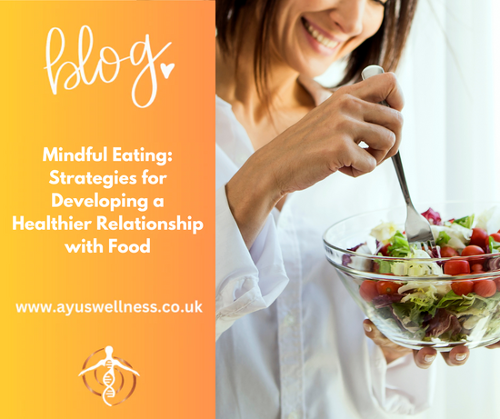 Mindful Eating: Strategies for Developing a Healthier Relationship with Food