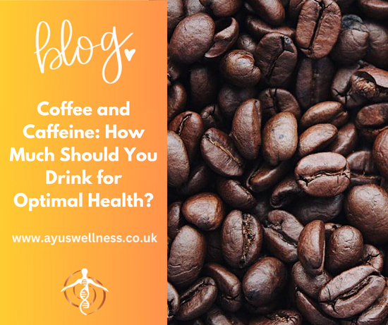 Coffee and Caffeine: How Much Should You Drink for Optimal Health?