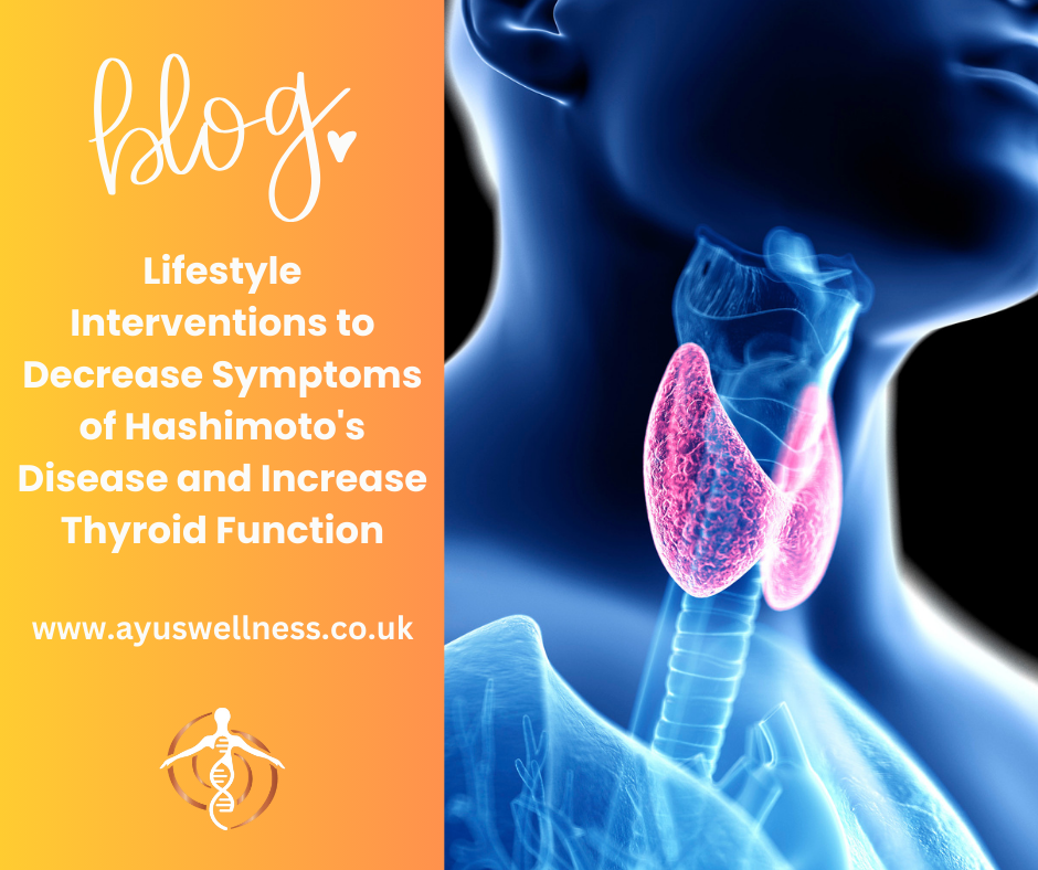Lifestyle Interventions to Decrease Symptoms of Hashimoto's Disease and Increase Thyroid Function